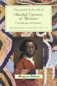 Narración de la vida de Olaudah Equiano, el Africano, escrita por él mismo